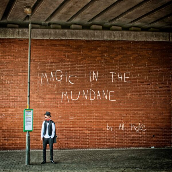 Ali Ingle - Magic in the Mundane